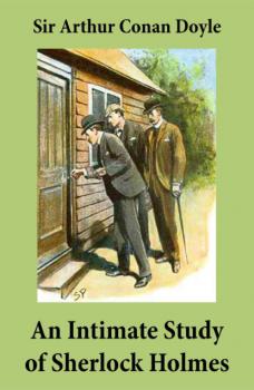Читать An Intimate Study of Sherlock Holmes (Conan Doyle's thoughts about Sherlock Holmes) - Arthur Conan Doyle