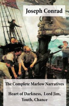 Читать The Complete Marlow Narratives: Heart of Darkness + Lord Jim + Youth + Chance (Unabridged) - Joseph Conrad