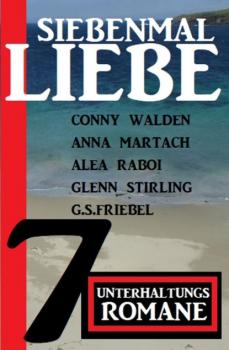 Читать Siebenmal Liebe: 7 Unterhaltungsromane - Glenn Stirling