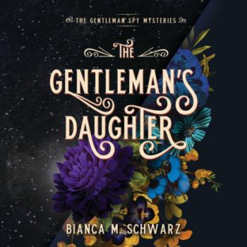 Читать The Gentleman's Daughter - The Gentleman Spy Mysteries, Book 2 (Unabridged) - Bianca M. Schwarz