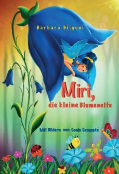 Читать Miri, die kleine Blumenelfe - Barbara Bilgoni
