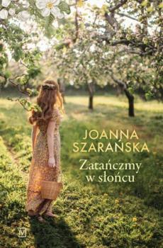 Читать Zatańczmy w słońcu - Joanna Szarańska
