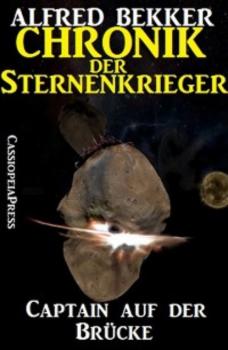 Читать Chronik der Sternenkrieger 1 - Captain auf der Brücke - Alfred Bekker