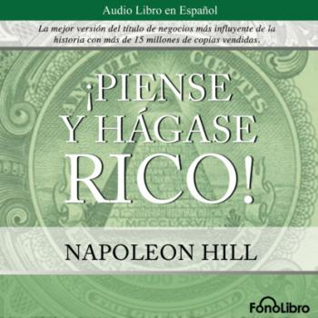 Читать Piense y Hagase Rico (abreviado) - Napoleon Hill