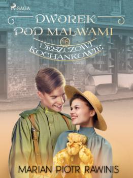 Читать Dworek pod Malwami 16 - Deszczowi kochankowie - Marian Piotr Rawinis