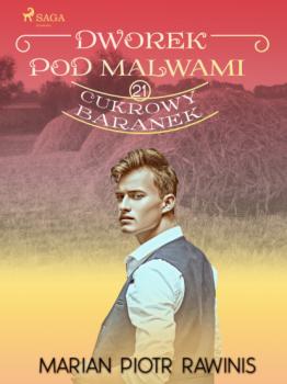 Читать Dworek pod Malwami 21 - Cukrowy baranek - Marian Piotr Rawinis