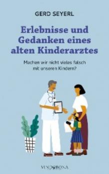 Читать Erlebnisse und Gedanken eines alten Kinderarztes - Seyerl Gerd