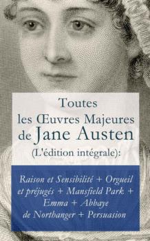 Читать Toutes les Œuvres Majeures de Jane Austen (L'édition intégrale) - Jane Austen