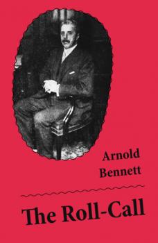 Читать The Roll-Call (Unabridged) - Arnold Bennett