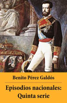 Читать Episodios nacionales: Quinta serie - Benito Pérez Galdós