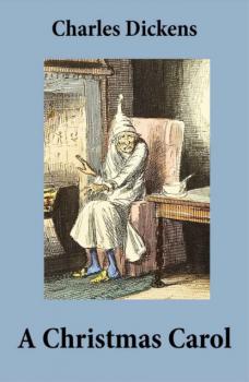 Читать A Christmas Carol (Unabridged and Fully Illustrated) - Charles Dickens
