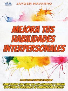 Читать Mejora Tus Habilidades Interpersonales - Jayden Navarro