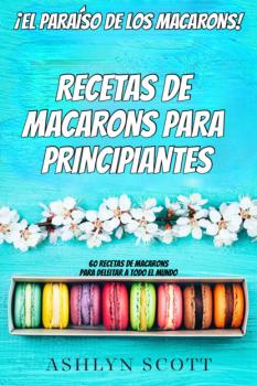 Читать Receta De Macarons Para Principiantes - Ashlyn Scott