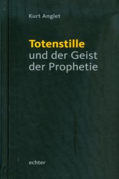 Читать Totenstille und der Geist der Prophetie - Kurt Anglet