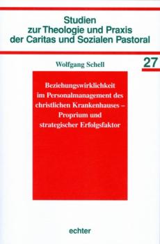 Читать Beziehungswirklichkeit im Personalmanagement des christlichen Krankenhauses - Proprium und strategischer Erfolgsfaktor - Wolfgang Schell