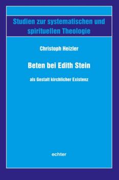 Читать Beten bei Edith Stein als Gestalt kirchlicher Existenz - Christoph Heizler