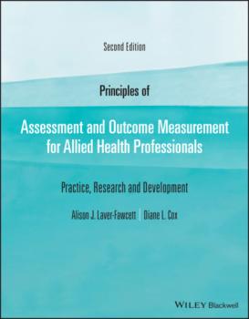 Читать Principles of Assessment and Outcome Measurement for Allied Health Professionals - Alison Laver-Fawcett