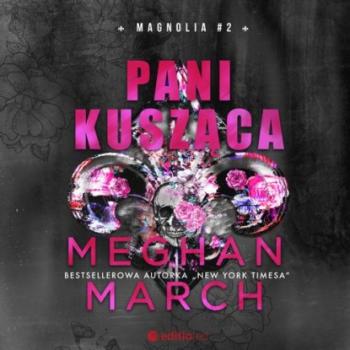 Читать Pani Kusząca. Magnolia #2 - Meghan March