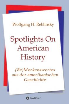 Читать Spotlights On American History - Wolfgang Horst Reblinsky