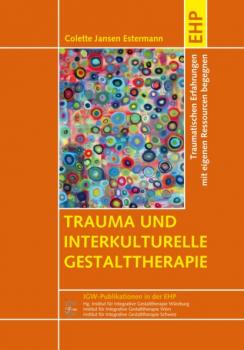Читать Trauma und interkulturelle Gestalttherapie - Colette Jansen Estermann