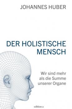 Читать Der holistische Mensch - Johannes Huber