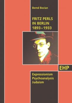 Читать Fritz Perls in Berlin 1893 - 1933 - Bernd Bocian