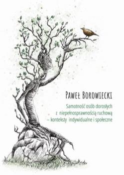 Читать Samotność osób dorosłych z niepełnosprawnością ruchową – konteksty indywidualne i społeczne - Paweł Borowiecki