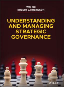 Читать Understanding and Managing Strategic Governance - Wei Shi