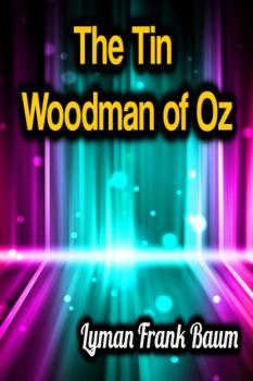 Читать The Tin Woodman of Oz - Lyman Frank Baum