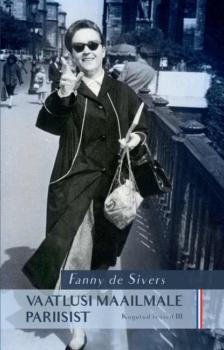Читать Vaatlusi maailmale Pariisist. Kogutud teosed III - Fanny de Sivers (autor) Arne Hiob (koostaja)
