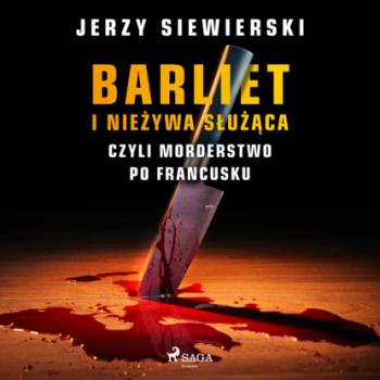 Читать Barliet i nieżywa służąca, czyli morderstwo po francusku - Jerzy Siewierski
