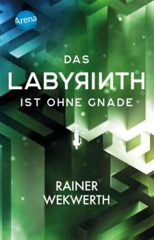 Читать Das Labyrinth ist ohne Gnade - Rainer Wekwerth