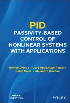 Читать PID Passivity-Based Control of Nonlinear Systems with Applications - Romeo Ortega